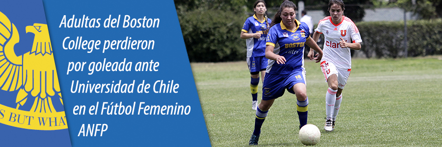 Foto Adultas del Boston College perdieron por goleada ante Universidad de Chile en el Fútbol Femenino ANFP