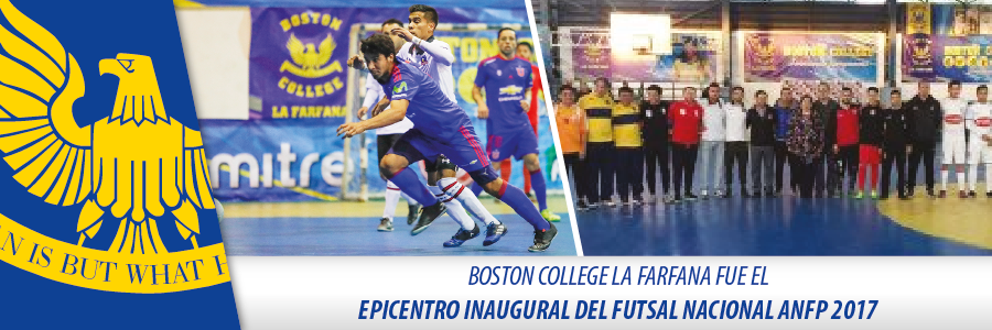 Foto BOSTON COLLEGE LA FARFANA FUE EL EPICENTRO INAUGURAL DEL FUTSAL NACIONAL ANFP 2017