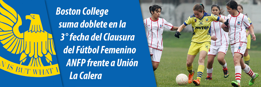 Foto Boston college suma doblete en la 3° fecha del clausura del fútbol femenino anfp frente a unión la calera